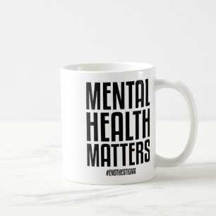 Mental Health S End The Stigma Mental Health Aware Coffee Mug