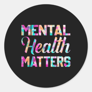 Mental Health S Funny Tie Dye Mental Health Awaren Classic Round Sticker