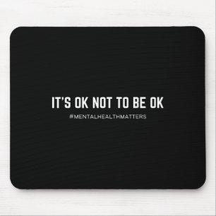Mental Health S Its Ok Not To Be Ok - Uni-adults, Mouse Pad