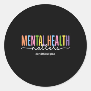 Mental Health S Mental Awareness End The Stigma  Classic Round Sticker