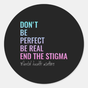 Mental Health S Mental Health Awareness End The St Classic Round Sticker
