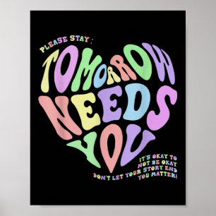Mental Health S Tomorrow Needs You Suicide Prevent Poster