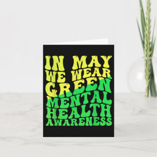 Mental Health S We Wear Green Mental Health Awaren Card