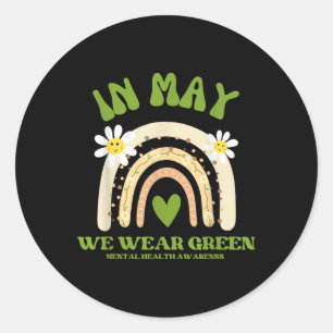 Mental Health S We Wear Green Mental Health Awaren Classic Round Sticker