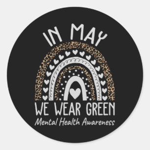 Mental Health S We Wear Green Mental Health Awaren Classic Round Sticker