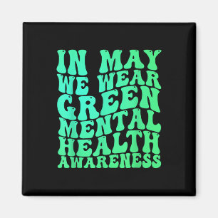 Mental Health S We Wear Green Mental Health Awaren Magnet