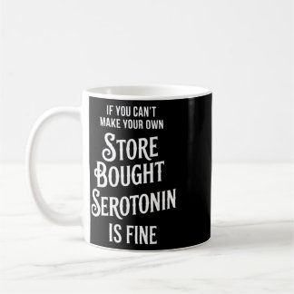 Mental Health Serotonin Store Bought Happy Funny Coffee Mug