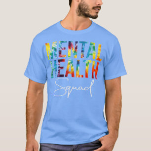 Mental Health Squad Appreciation Day Tie Dye Women T-Shirt