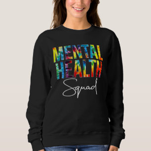 Mental Health Squad Tie Dye Proud Mental Health Aw Sweatshirt