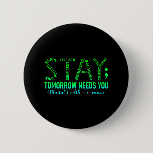 Mental Health Stay Tomorrow Needs You Awareness Me 6 Cm Round Badge