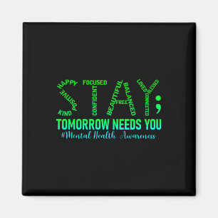 Mental Health Stay Tomorrow Needs You Awareness Me Magnet