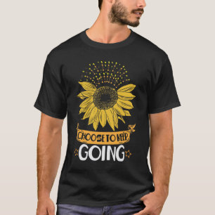 Mental Health Sunflower Choose To Keep Going T-Shirt