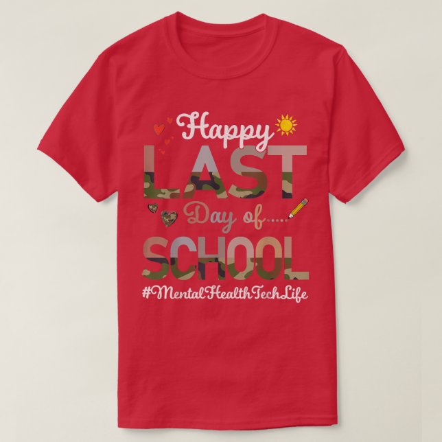 Mental Health Tech Happy Last Day School Camo Prin T-Shirt (Design Front)