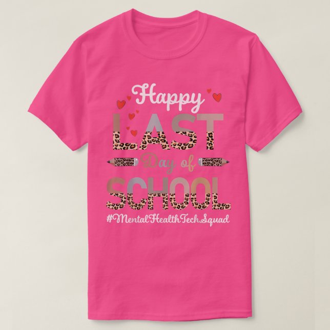 Mental Health Tech Happy Last Day School Leopard 5 T-Shirt (Design Front)