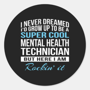 Mental Health Technician Fun Gift  Classic Round Sticker