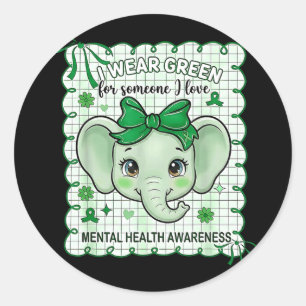 Mental health wear green someone love aware womenM Classic Round Sticker