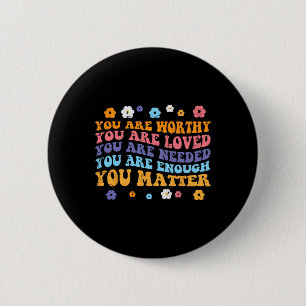Mental Health Worthy Loved Needed Retro Aware Wome 6 Cm Round Badge