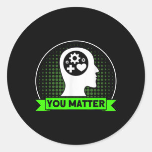 Mental Health You Mental Health Awareness  Classic Round Sticker