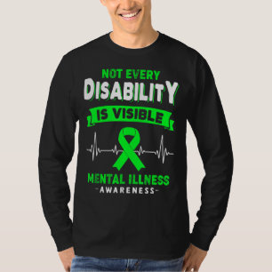 Mental Illness Awareness Not Every Disability Is V T-Shirt