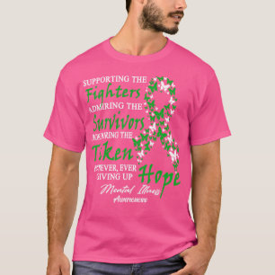 Mental Illness Awareness Supporting The Fighters B T-Shirt