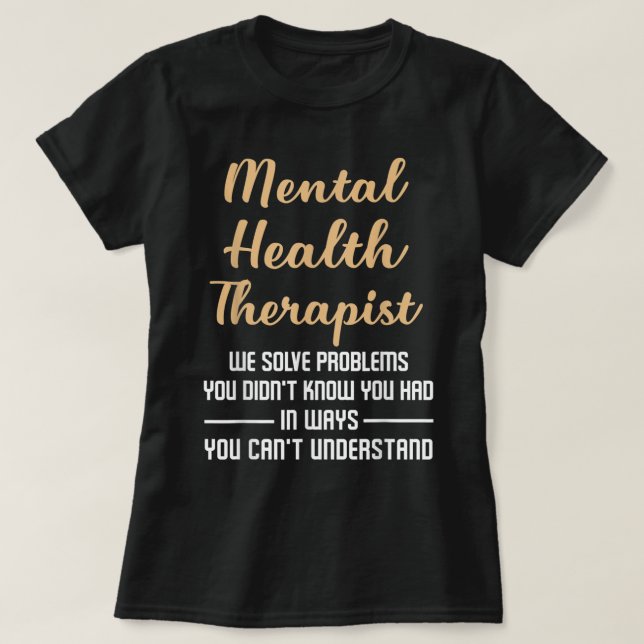 Mental Illness Health Counsellor Gift - Therapist  T-Shirt (Design Front)