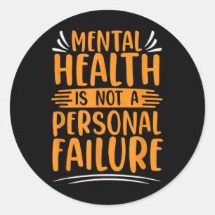 Mental Illness Not Personal Failure Mental Health  Classic Round Sticker