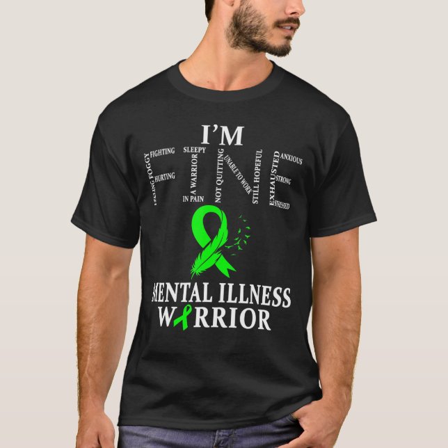 Mental Illness Warrior Im Fine T-Shirt (Front)