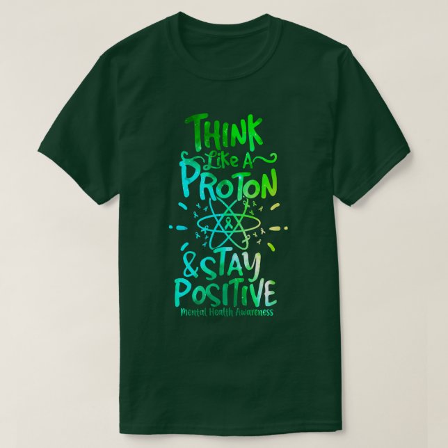 Mental Mind Health Awareness Think Like Proton Sta T-Shirt (Design Front)