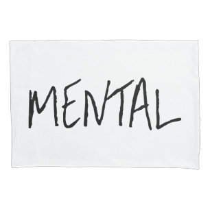"MENTAL" PILLOWCASE