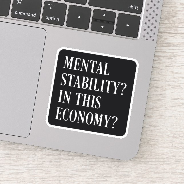 Mental stability in this economy sarcastic (Detail)