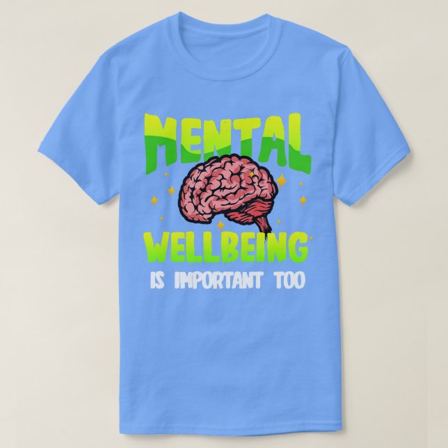 Mental Wellbeing Is Important Too End the stigma M T-Shirt (Design Front)