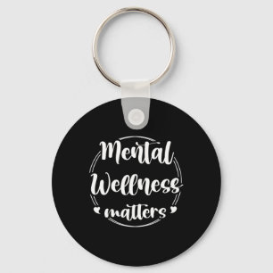 Mental Wellness Problems Mental Health Awareness S Key Ring