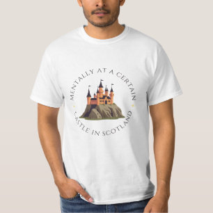 Mentally at a Certain Castle in Scotland Fantasy T-Shirt