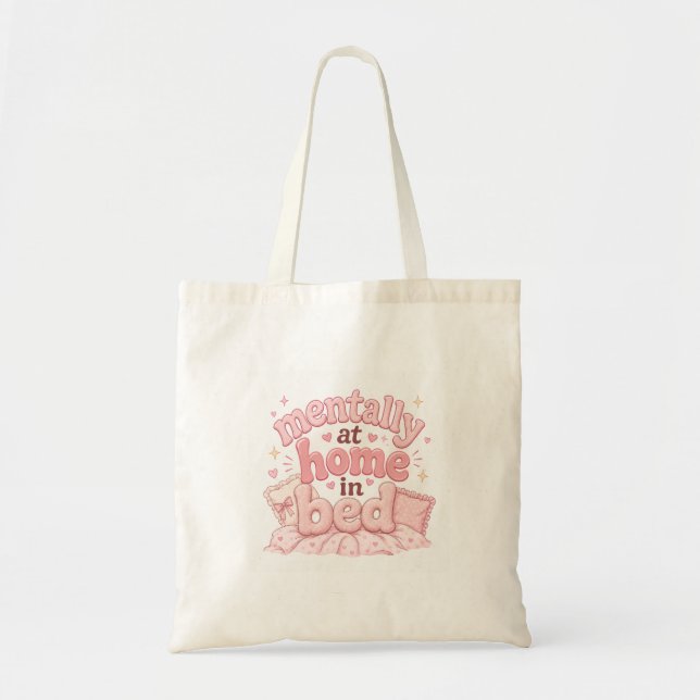 Mentally at Home in Bed Tote Bag (Front)