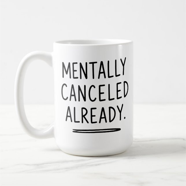 Mentally Cancelled Already - Funny Introvert Mug  (Left)