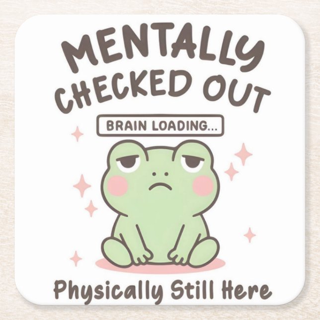 Mentally Checked Out, Brain Loading Coaster (Front)