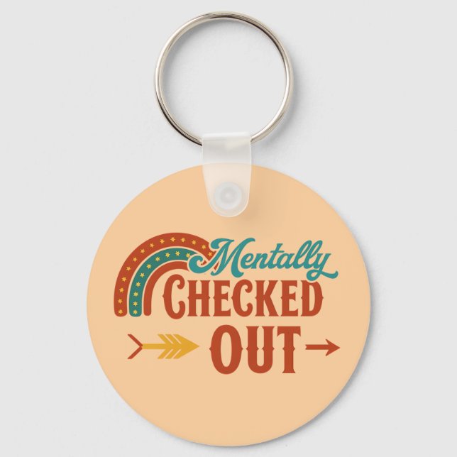 Mentally Checked Out | Funny Rainbow Keychain for  (Back)
