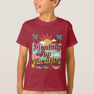 Mentally Checked Out – Vacation Mode On T-shirt 