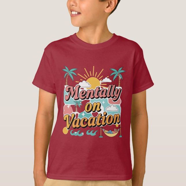 Mentally Checked Out – Vacation Mode On T-shirt  (Front)
