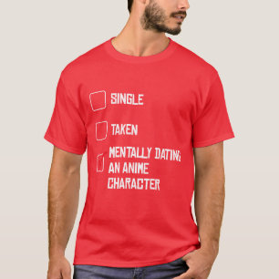 Mentally Dating An Anime Character Statement frien T-Shirt