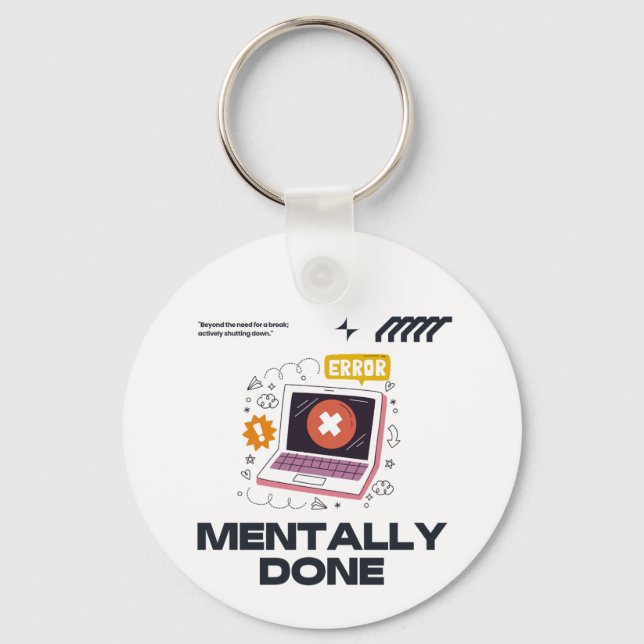Mentally Done - Beyond the Need for a Break Key Ring (Front)