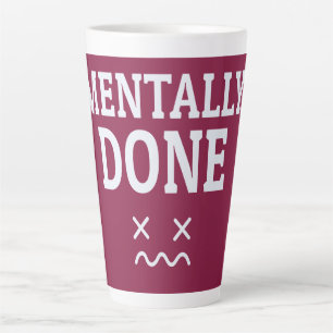 Mentally Done – Relatable Burnout Mood Design Latte Mug