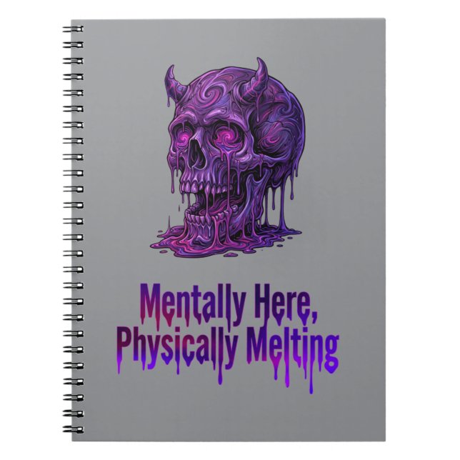 Mentally Here, Physically Melting – Cosmic Skull Notebook (Front)
