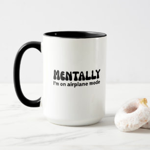 Mentally I’m on Aeroplane Mode Funny Introvert Mug