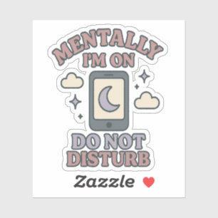 Mentally I’m on Do Not Disturb–Funny Mental Health