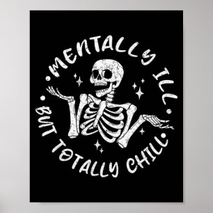 Mentally ill But Chill Funny Skeleton Halloween Poster