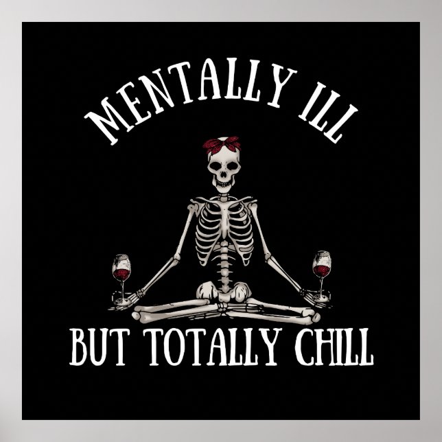 Mentally ill but totally chill funny quotes poster (Front)
