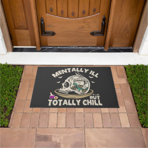 Mentally I'll But Totally Chill Funny Spooky Skull Doormat