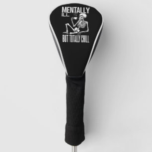 Mentally Ill But Totally Chill Halloween Costume Golf Head Cover