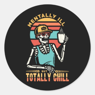 Mentally Ill But Totally Chill Halloween Costume S Classic Round Sticker